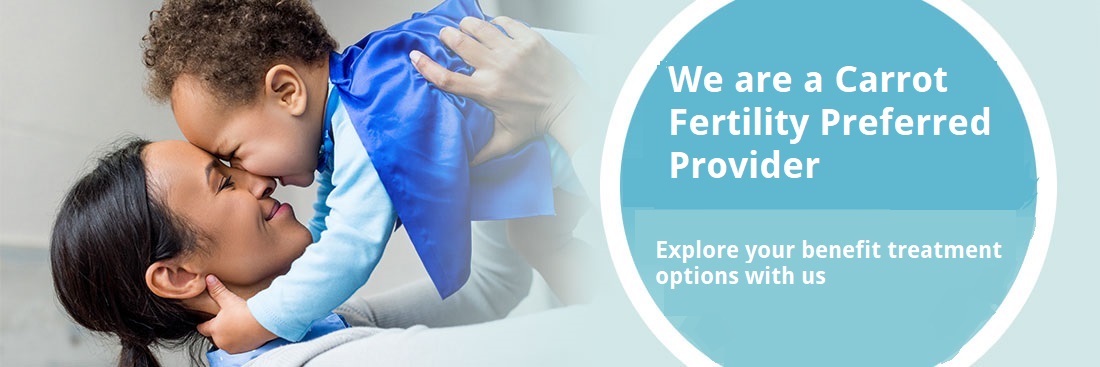 We are a Carrot Fertility Preferred Provider – Explore your benefit treatment options with us